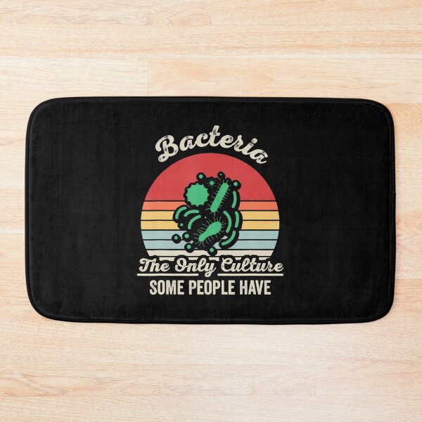Item preview, Bacteria The Only Culture Some People Have designed and sold by PatriciaKelsey.