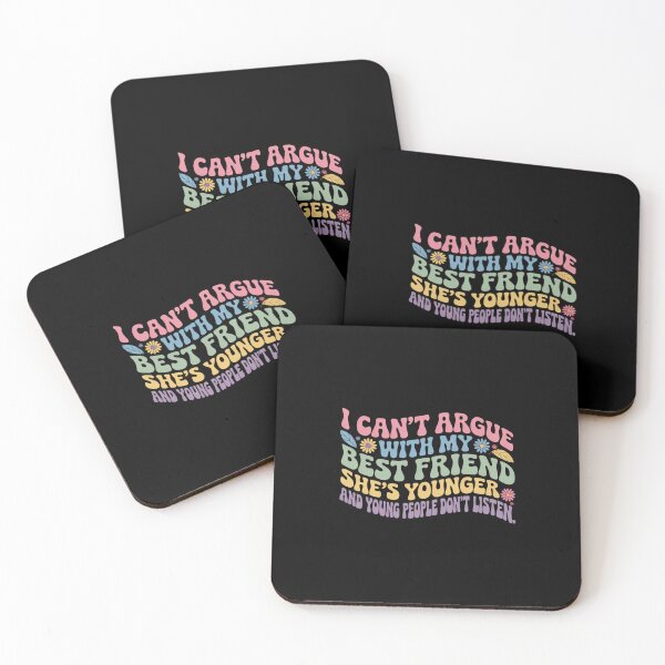 Item preview, I Can'T Argue With My Best Friend She'S Younger Than Me designed and sold by MaryoKing.