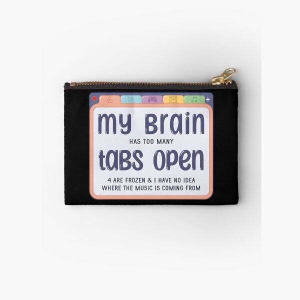 Item preview, My Brain Has Too Many Tabs designed and sold by kcmassiahren.