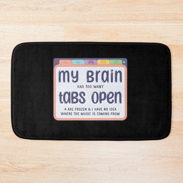 Item preview, My Brain Has Too Many Tabs designed and sold by kcmassiahren.