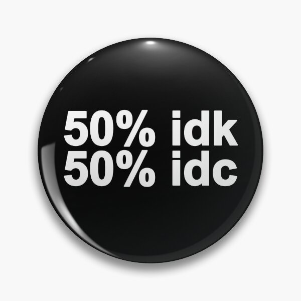 Item preview, 50% IDK 50% IDC designed and sold by fusedtees.