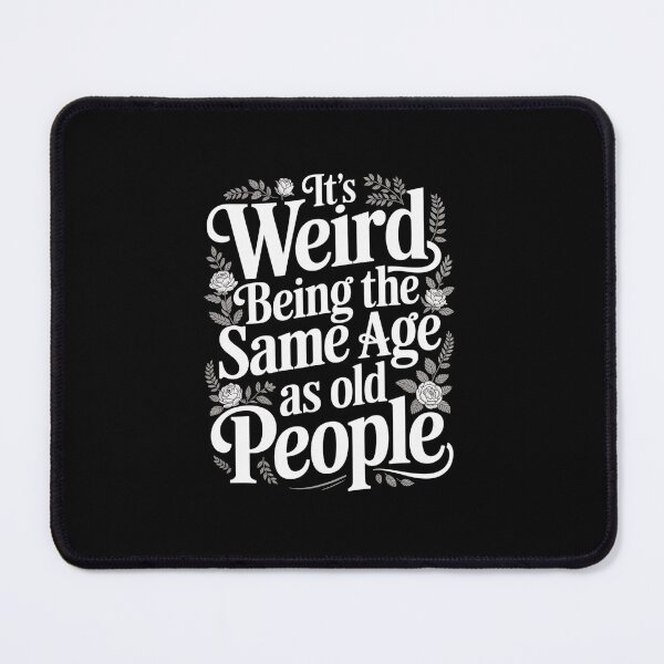 Item preview, It'S Weird Being The Same Age As Old People Fathers Day designed and sold by johnertullio.
