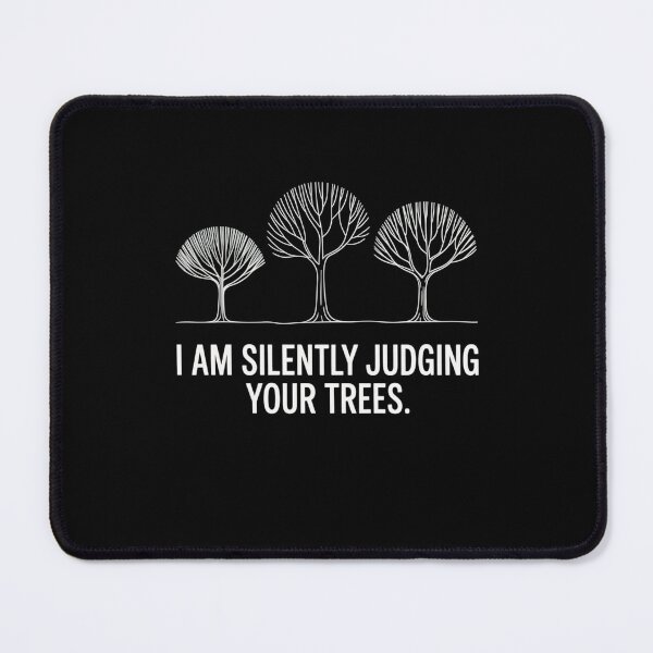 Item preview, I am silently judging your trees arborist Tree Climbing designed and sold by Mateusz Majcherek.