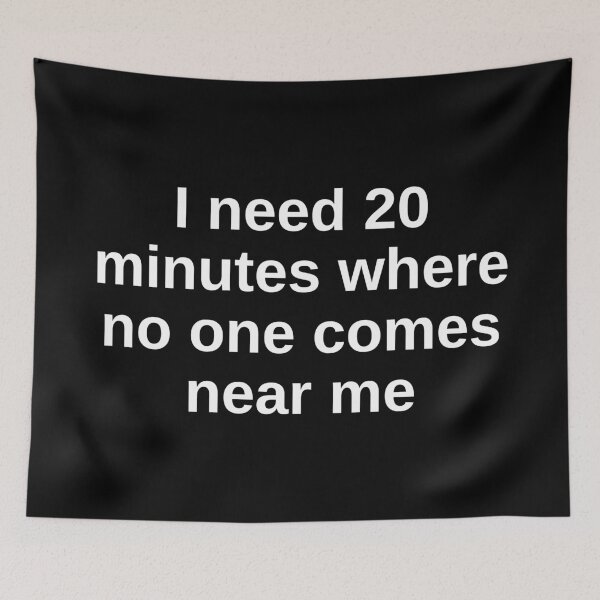 Item preview, I need 20 minutes where no one comes near me designed and sold by SWETA HALDER.