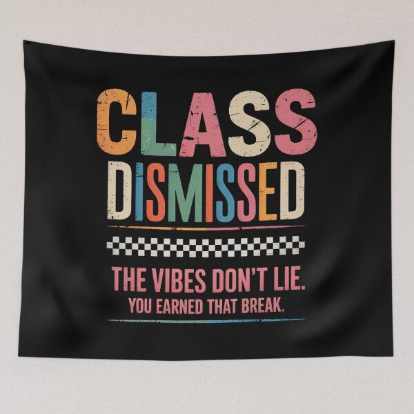 Item preview, Class Dismissed The Vibes Dont Lie. You Earned That Break designed and sold by HeinzanoWeno.