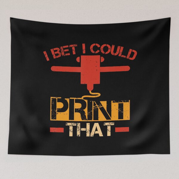 Item preview, I Bet I Could Print That 3D Print Printer Printing designed and sold by MarionCharleen.