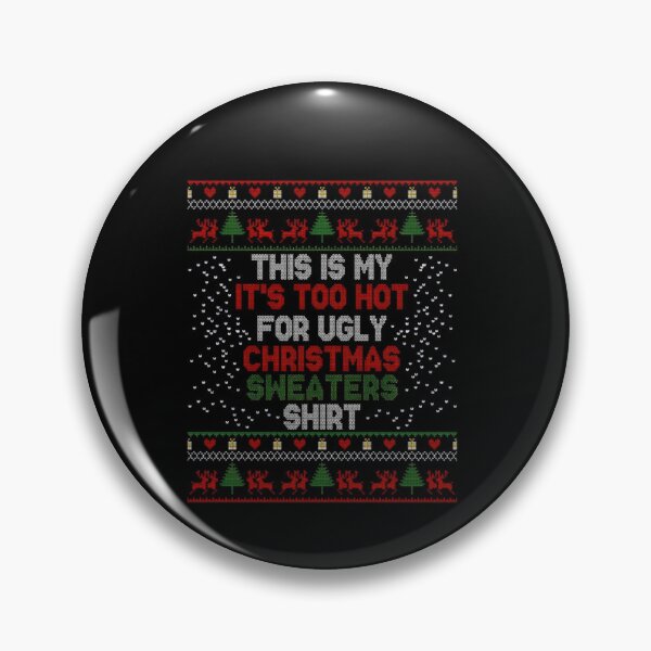 Item preview, My Funny It's Christmas Hot Sweaters Is Ugly Meme For This Too Shirt designed and sold by JasonCorvar.