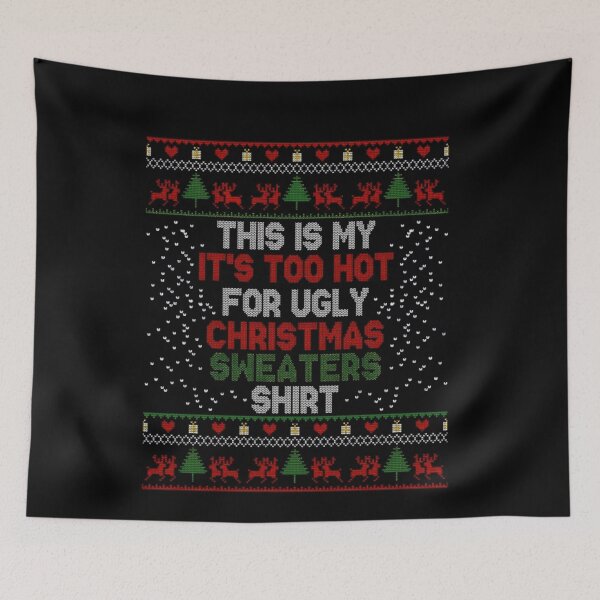 Item preview, My Funny It's Christmas Hot Sweaters Is Ugly Meme For This Too Shirt designed and sold by JasonCorvar.
