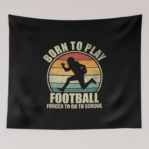 Item preview, Born To Play Football Forced To Go To School. Football Lover designed and sold by MarianMartha.