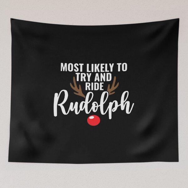 Item preview, Most Likely To Try And Ride Rudolph Reindeer Christmas Xmas designed and sold by MarianMartha.