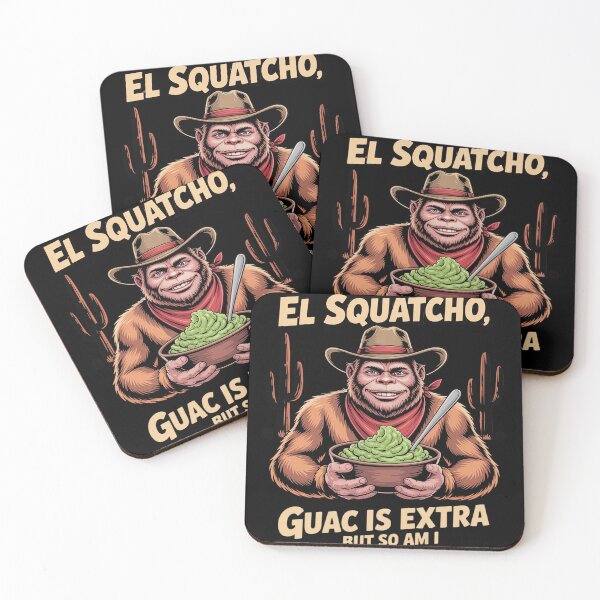 Item preview, Guac is extra but so am I. El Squatcho Bigfoot an Sasquatch designed and sold by CombatTask.