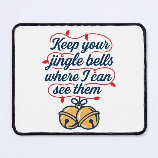 Item preview, Keep Your Jingle Bells Where I Can See Them – Funny Christmas Typography Design designed and sold by Weasel Graphix.