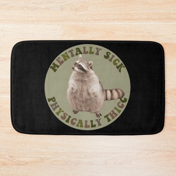 Item preview, Mentally Sick Physically Thicc Chubby Raccoon designed and sold by carlotalarrivee.