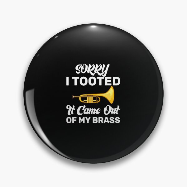 Item preview, Sorry I Tooted It Came Out Of My Brass Funny Trumpet designed and sold by CharlotteSandra.
