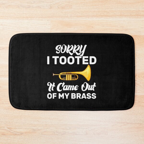 Item preview, Sorry I Tooted It Came Out Of My Brass Funny Trumpet designed and sold by CharlotteSandra.