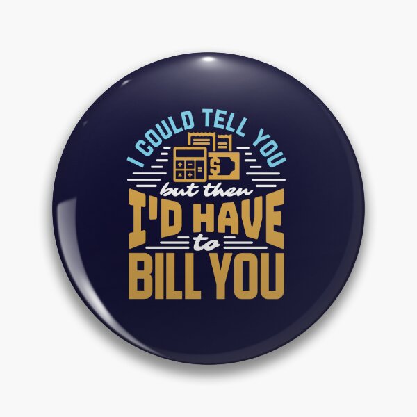 Item preview, Accountant CPA Funny I Could Tell You But Then I'd Have To Bill You designed and sold by jaygo.