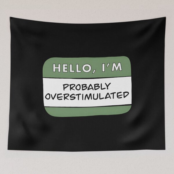 Item preview, Hello I’m Probably Overstimulated designed and sold by carlotalarrivee.
