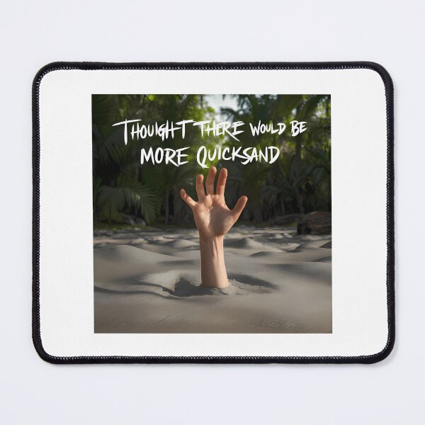 Item preview, Shower Thoughts - Thought There Would Be More Quicksand designed and sold by buddybryan.