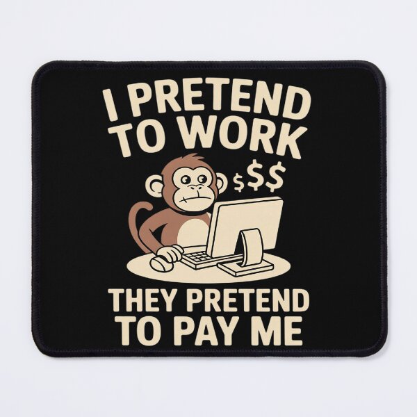 Item preview, Monkey I Pretend To Work They Pretend To Pay Me designed and sold by Rotasiin.