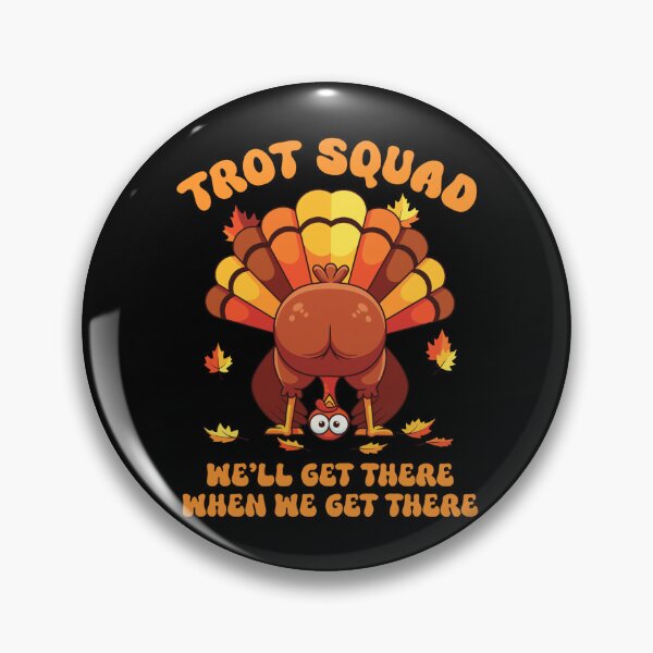 Item preview, Turkey Trot Squad We'Ll Get There When We Get There designed and sold by LightCoverSame.