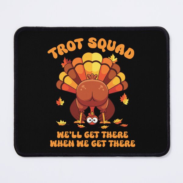 Item preview, Turkey Trot Squad We'Ll Get There When We Get There designed and sold by LightCoverSame.