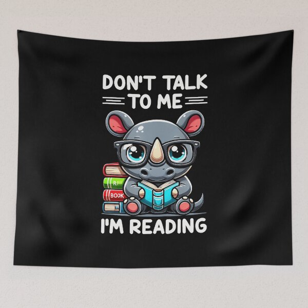Item preview, Dont Talk To Me Im Reading Book Lover Rhino designed and sold by AlicaMonica.