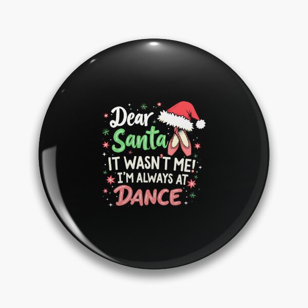 Item preview, Dear Santa It Wasn'T Me I'M Always At Dance Ballet Christmas designed and sold by AlicaMonica.