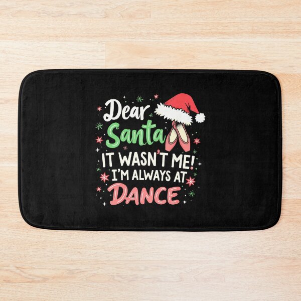 Item preview, Dear Santa It Wasn'T Me I'M Always At Dance Ballet Christmas designed and sold by AlicaMonica.