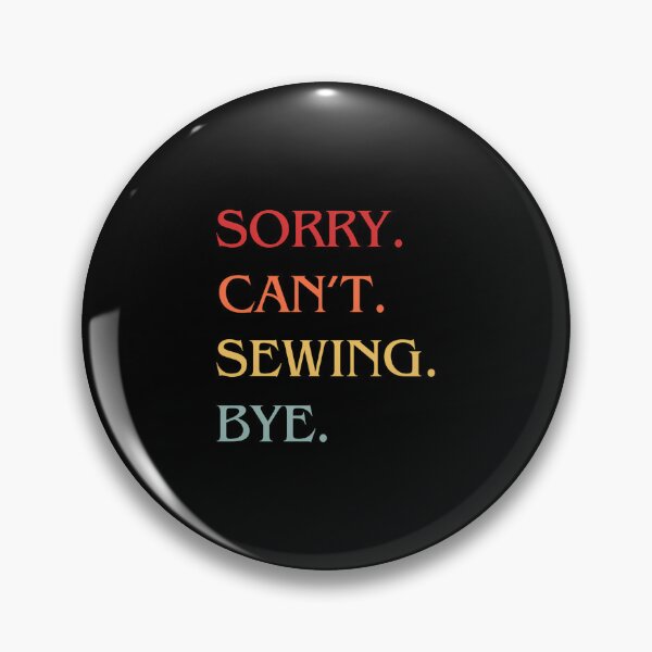 Item preview, Sorry Can'T Sewing Bye - Funny Excuse Saying Hobby designed and sold by AlicaMonica.