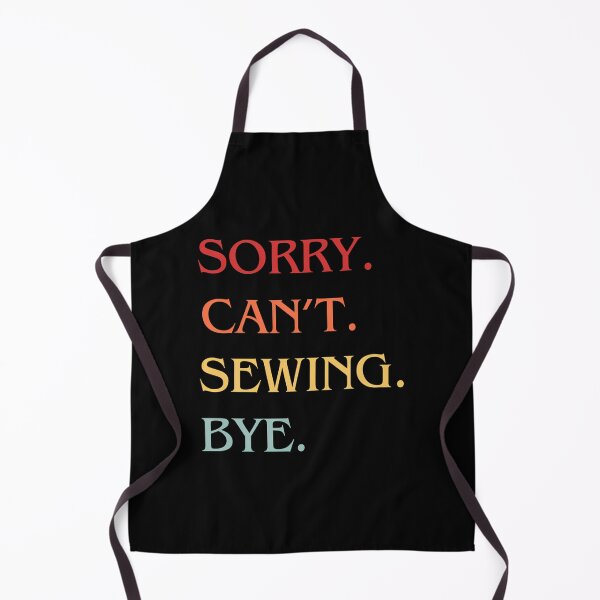 Item preview, Sorry Can'T Sewing Bye - Funny Excuse Saying Hobby designed and sold by AlicaMonica.