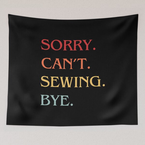 Item preview, Sorry Can'T Sewing Bye - Funny Excuse Saying Hobby designed and sold by AlicaMonica.