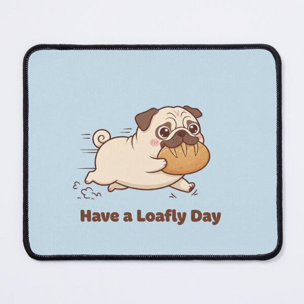 Item preview, Have a Loafly Day! | Funny Pug Stealing Bread Kawaii Pun designed and sold by Abhinav Khare.