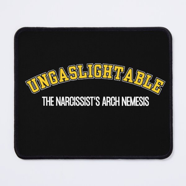 Item preview, Ungaslightable | The Narcissist's Arch Nemesis designed and sold by QuirkyGuacamole.