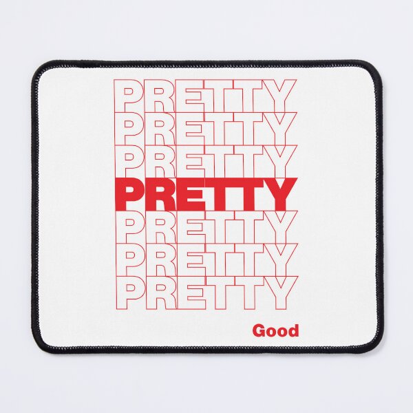 Item preview, PRETTY PRETTY PRETTY GOOD designed and sold by oddwonders.