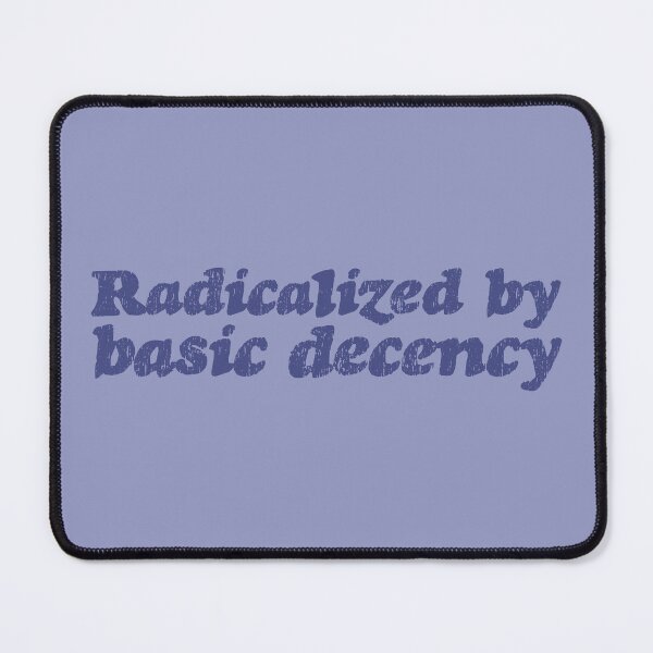Item preview, Radicalized By Basic Decency V3 - Marine designed and sold by sillyjess.