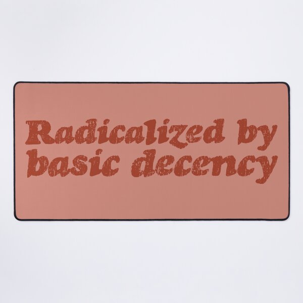 Item preview, Radicalized By Basic Decency V3 - Rust designed and sold by sillyjess.