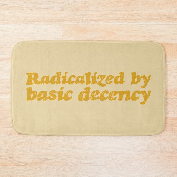 Item preview, Radicalized By Basic Decency V3 - Amber designed and sold by sillyjess.