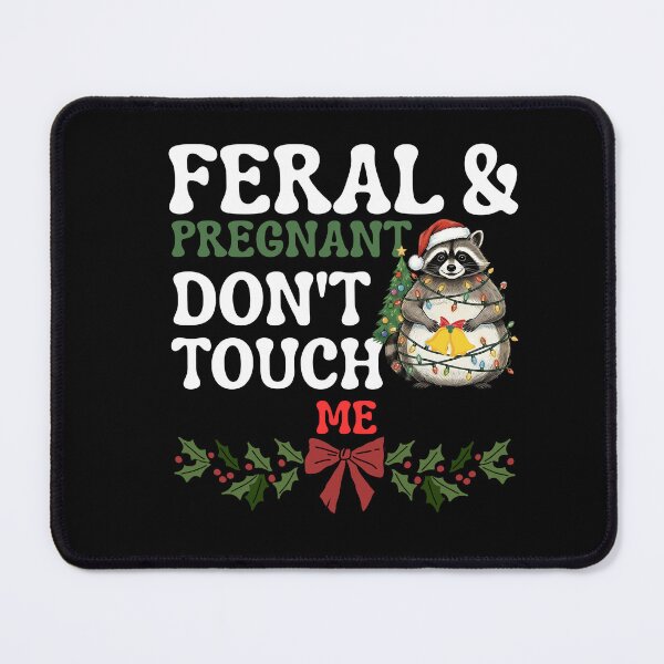Item preview, Feral And Pregnant Don't Touch Me Raccoon Christmas designed and sold by BornBorn.