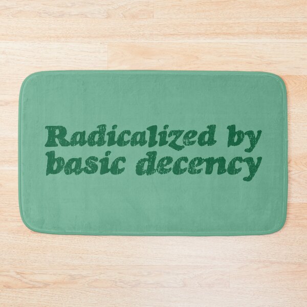 Item preview, Radicalized By Basic Decency V3 - Pine designed and sold by sillyjess.