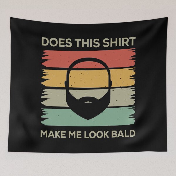 Item preview, Does This Shirt Make Me Look Bald designed and sold by mybegoniatee.