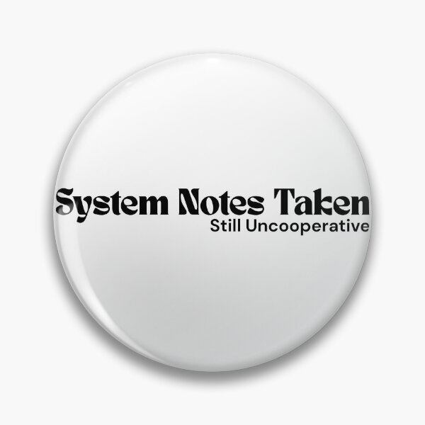 Item preview, System Notes Taken. Still Uncooperative. – Minimalist Text Design | Dark Humor Quote | RETL Style designed and sold by RETL.