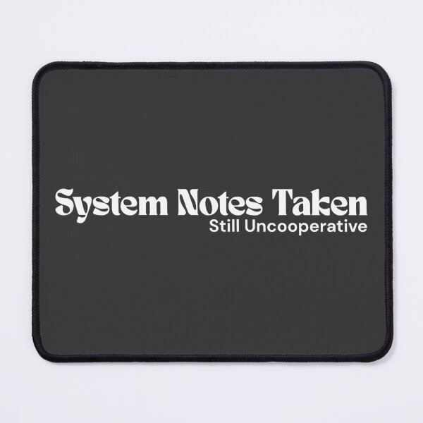 Item preview, System Notes Taken. Still Uncooperative. (White Edition) – Minimalist Text | Subtle Rebel Quote | RETL Style designed and sold by RETL.