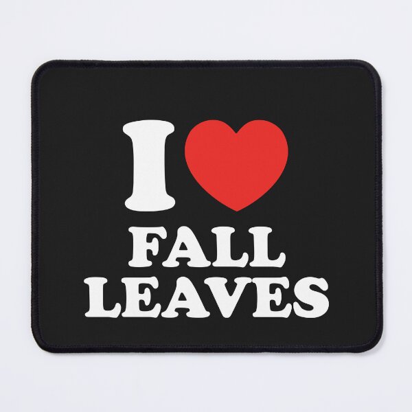 Item preview, I Love Fall Leaves designed and sold by shitpostee.