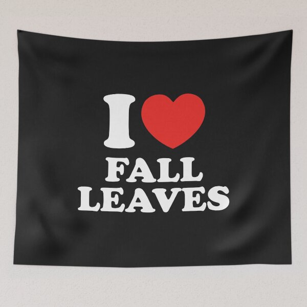 Item preview, I Love Fall Leaves designed and sold by shitpostee.