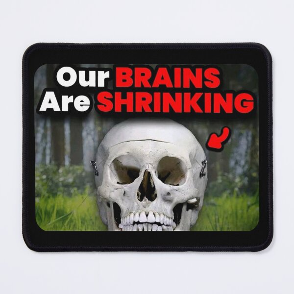 Item preview, Our Brains are Shrinking meme designed and sold by SkrenClothing.