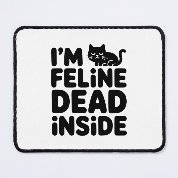 Item preview, I'm Feline Dead Inside! Cute Cat Pun designed and sold by PMCreative.