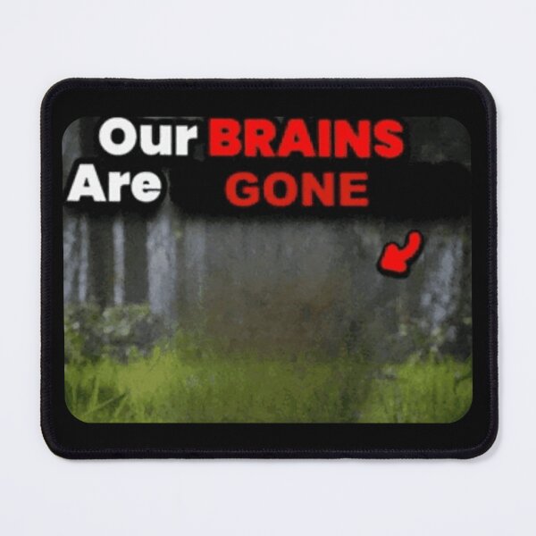 Item preview, Our Brains are Gone meme designed and sold by SkrenClothing.