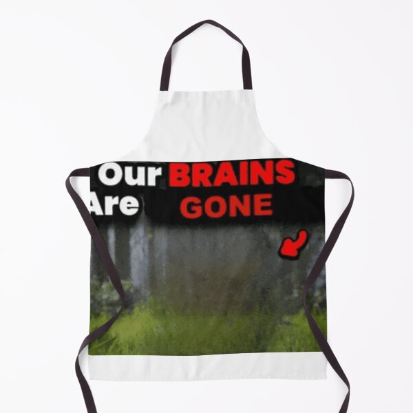 Item preview, Our Brains are Gone meme designed and sold by SkrenClothing.