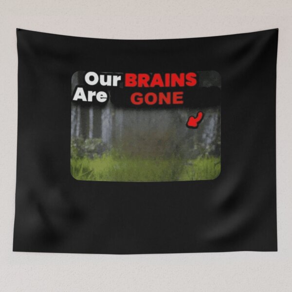 Item preview, Our Brains are Gone meme designed and sold by SkrenClothing.