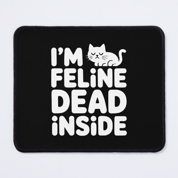 Item preview, I'm Feline Dead Inside! Funny Cat Pun designed and sold by PMCreative.